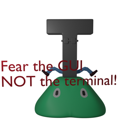 ../images/Fear-the-GUI-NOT-the-terminal.png